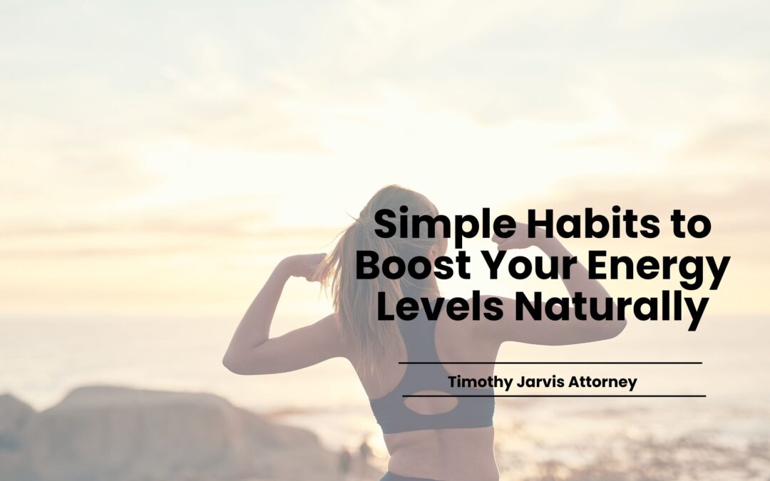 Blog 5 Simple Habits to Boost Your Energy Levels Naturally
