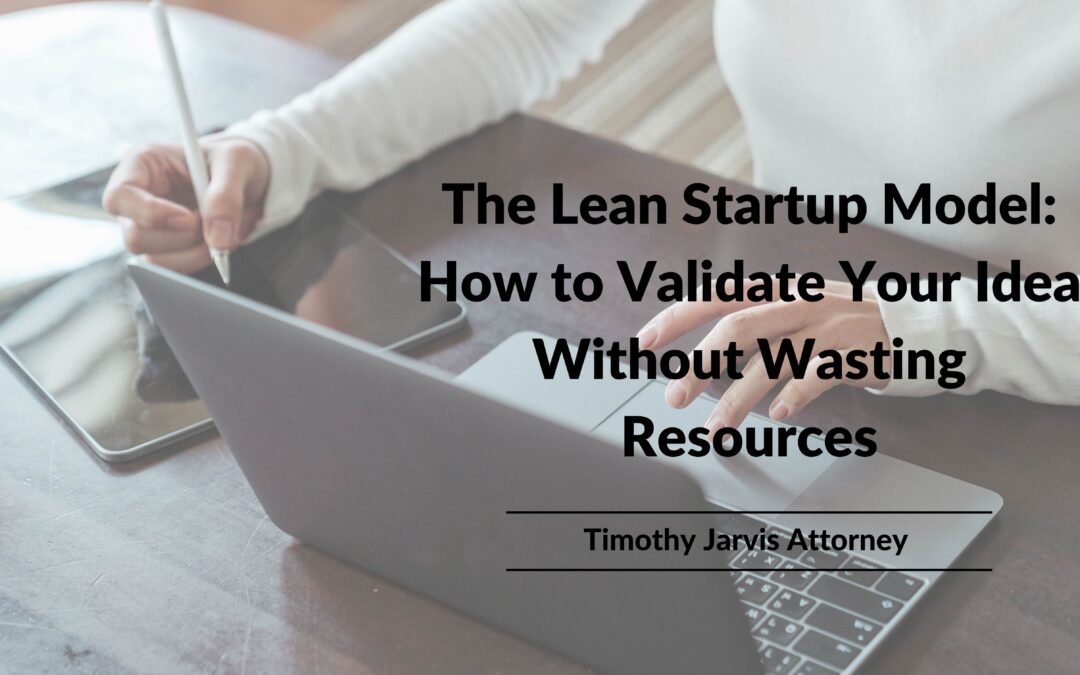 Blog 1 The Lean Startup Model: How to Validate Your Idea Without Wasting Resources